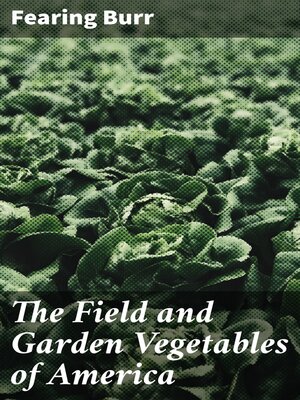 cover image of The Field and Garden Vegetables of America